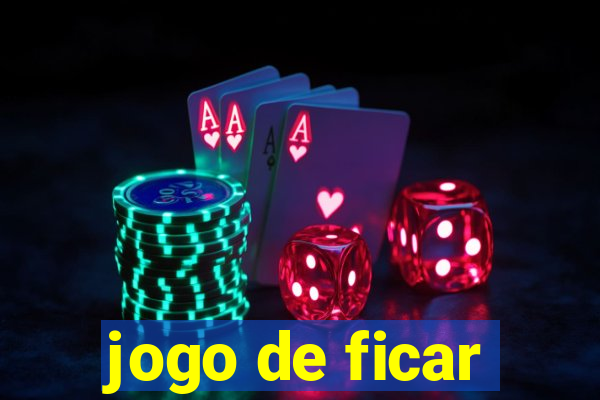 jogo de ficar